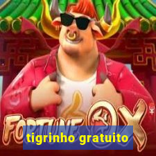 tigrinho gratuito